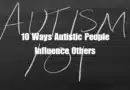10 Ways Autistic People Influence Others