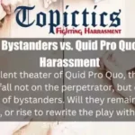 Bystanders vs. Quid Pro Quo Harassment