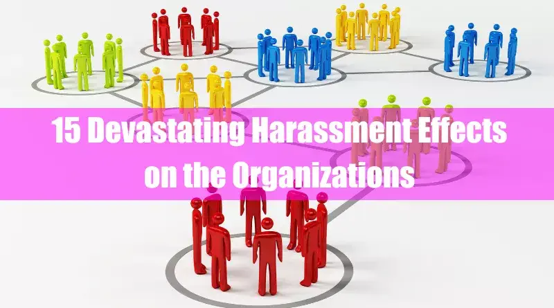 15 Devastating Harassment Effects on the Organizations