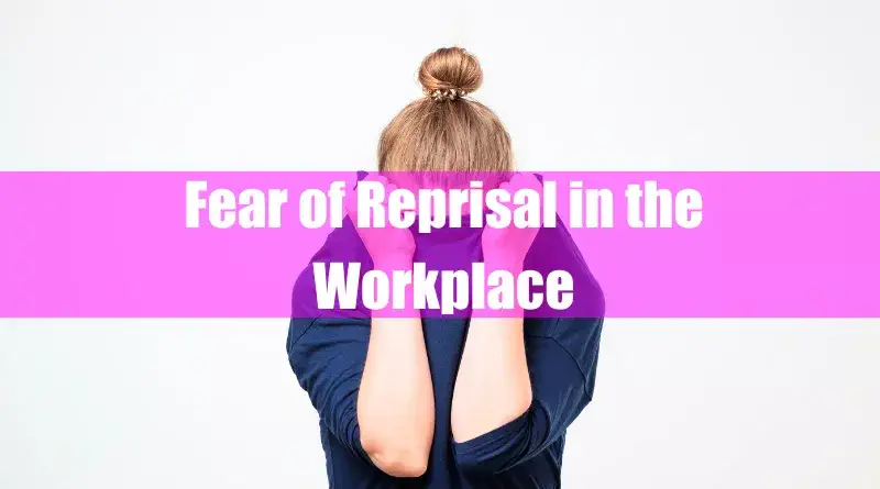 Fear of Reprisal in the Workplace Featured Image
