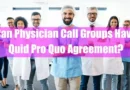 Can Physician Call Groups Have Quid Pro Quo Agreement Featured Image