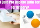 Is Quid Pro Quo the Latin Term for Bribery