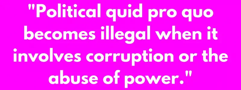 Legality of Quid Pro Quo in Politics