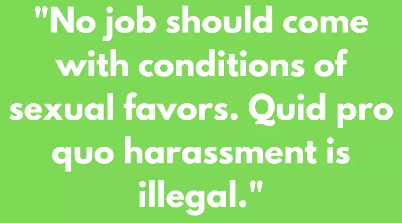 Quid pro quo harassment is illegal