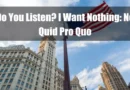 Do You Listen I Want Nothing No Quid Pro Quo Featured Image